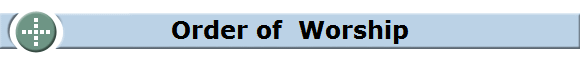 Order of  Worship